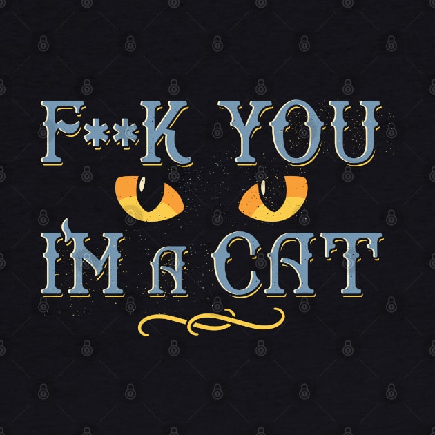 F**k you im a cat by madeinchorley